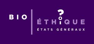 Etats Generaux de la Bioéthique 2018